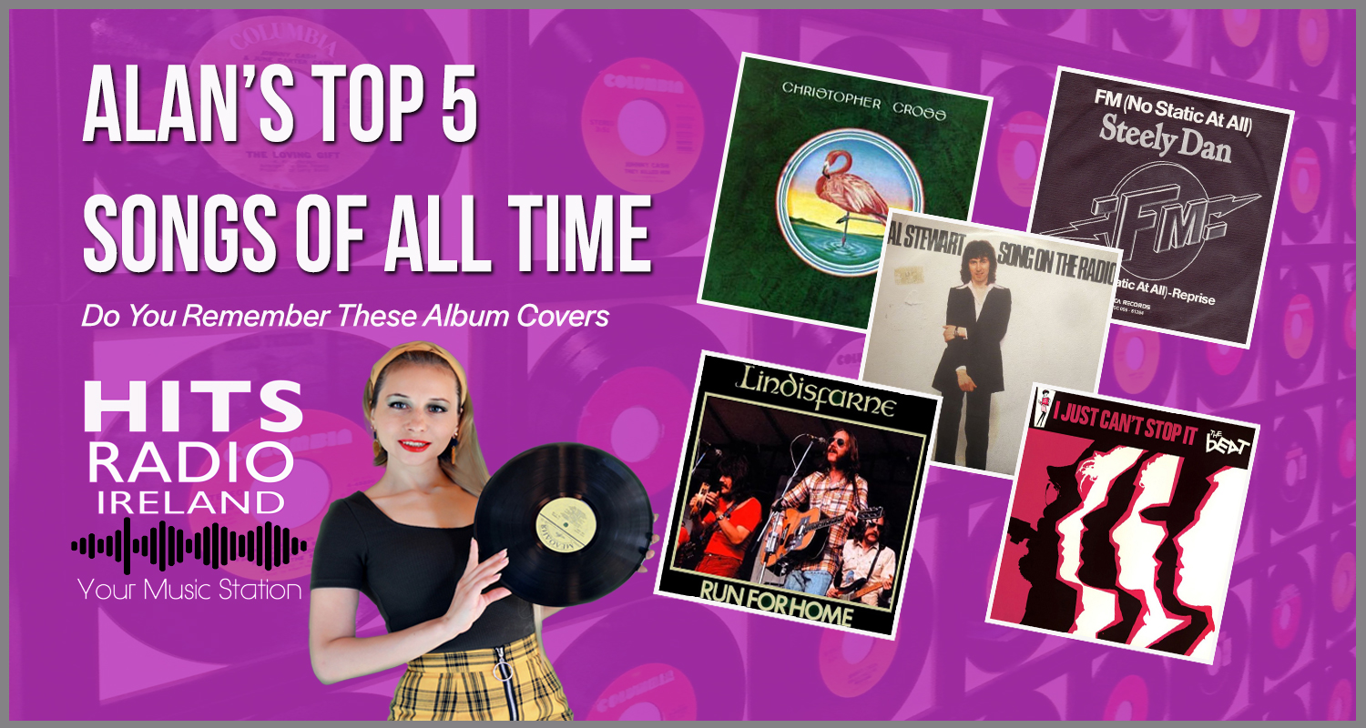 Alan Hennessy Top 5 Songs of All Time - Hits Radio Ireland