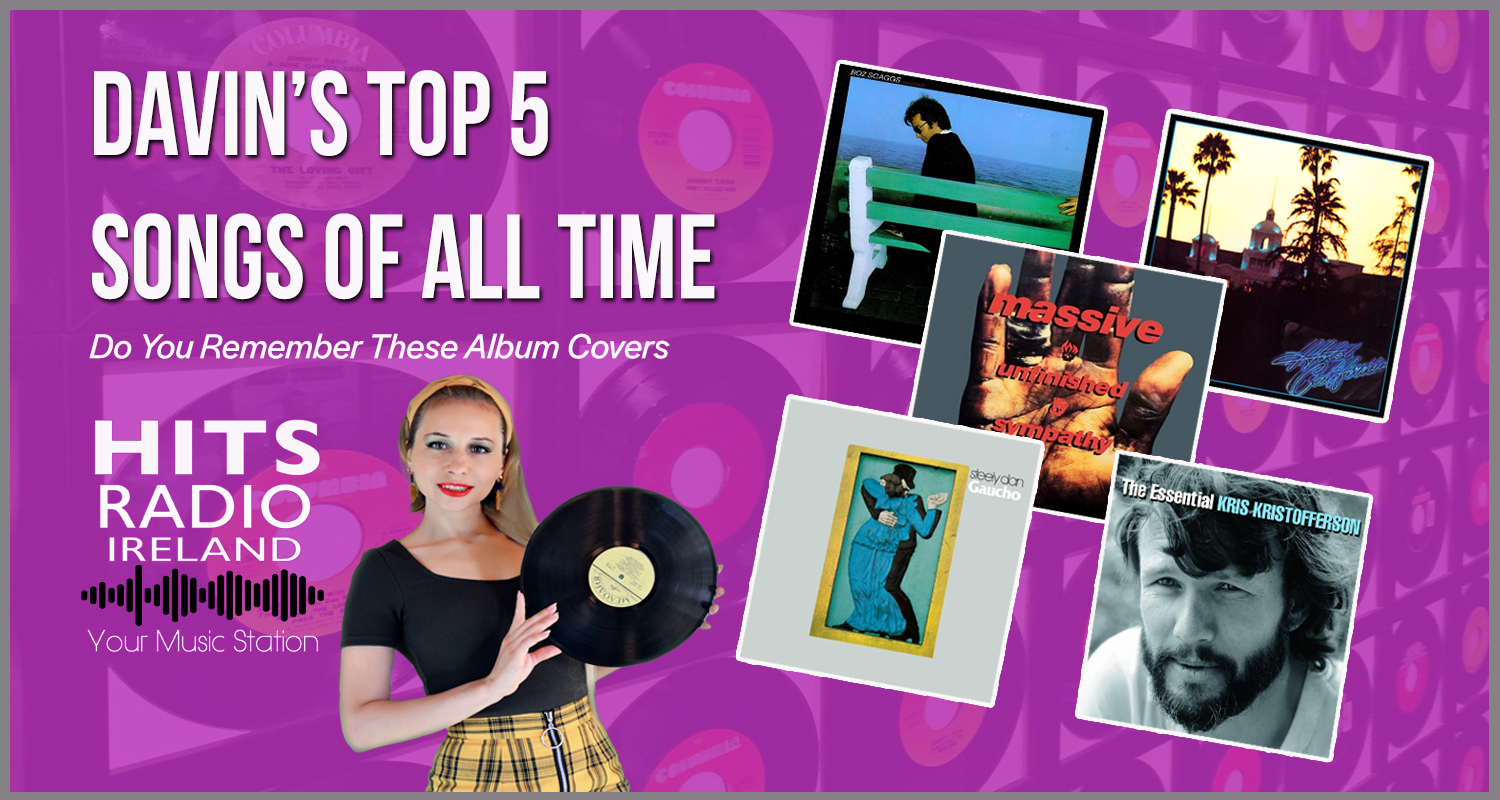 Davin's Top Five Songs of all Time Hits Radio Ireland