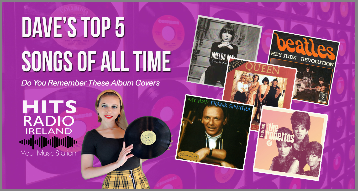 Dave Elliott's Top Five Songs of all Time Hits Radio Ireland