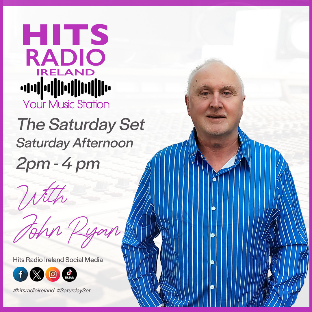 John Ryan- The Saturday Set every Saturday 2pm - 4pm on Hits Radio Ireland