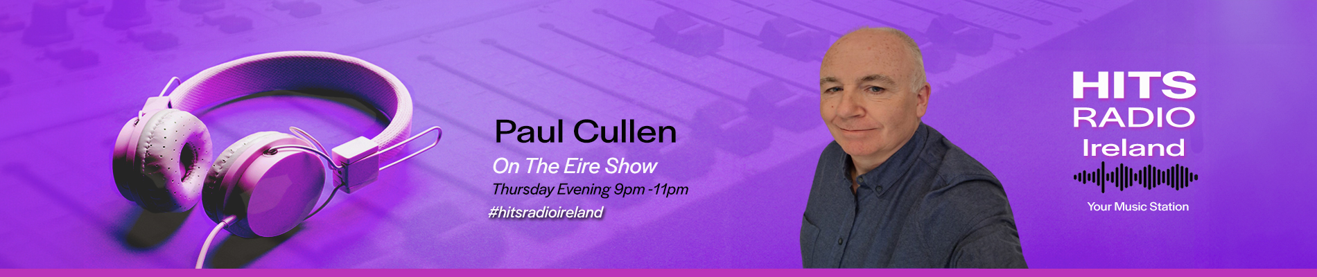 Paul Cullen - On The Eire Thursday Nights 9pm - 11pm on Hits Radio Ireland