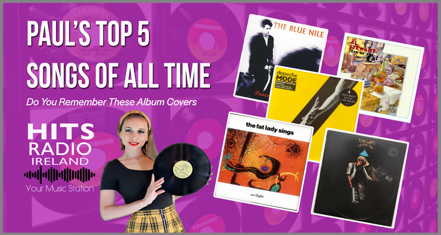 Paul Cullen's Top Five Songs of all Time Hits Radio Ireland