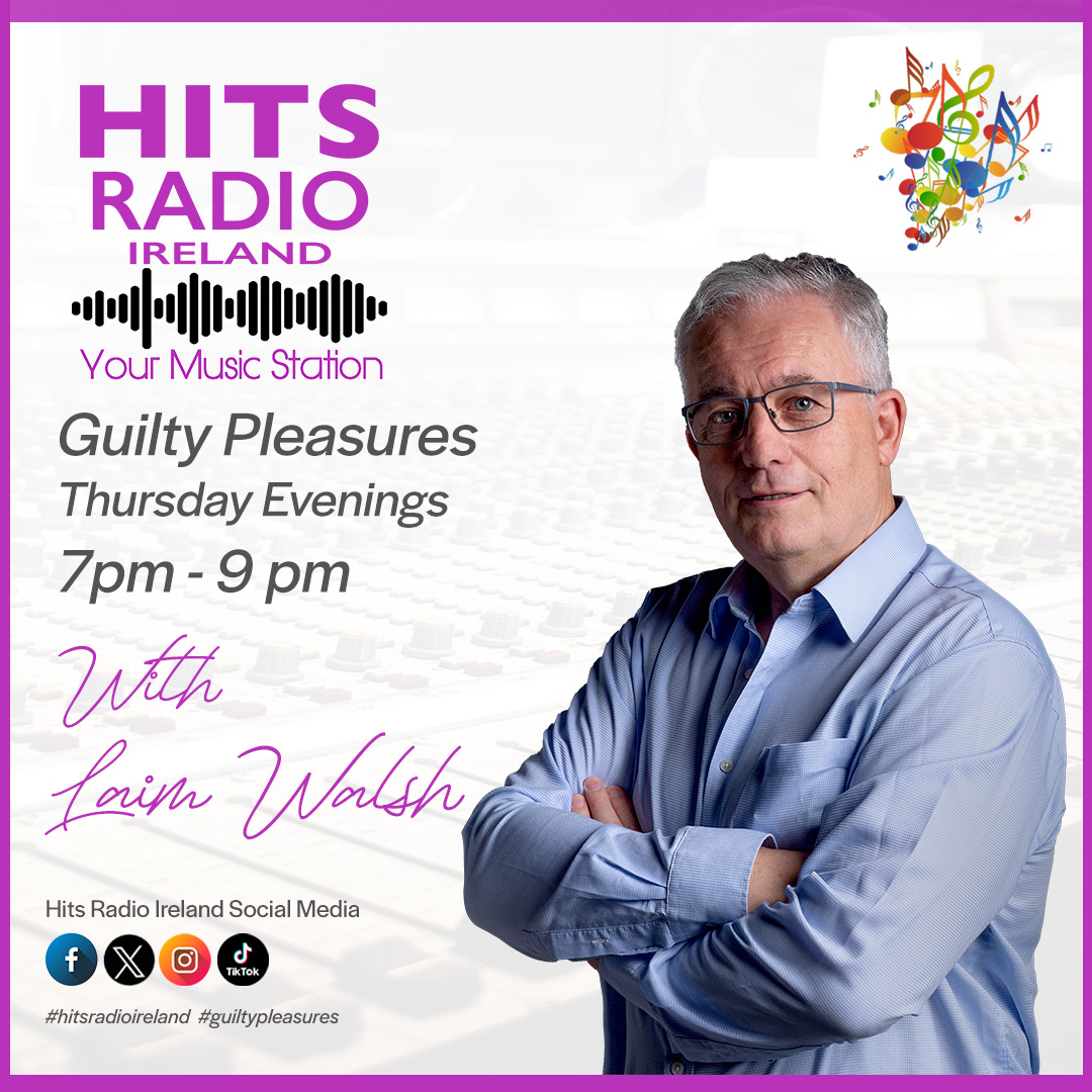 Liam Walsh Guilty Pleasures Thursday Nights 7pm - 9pm on Hits Radio Ireland