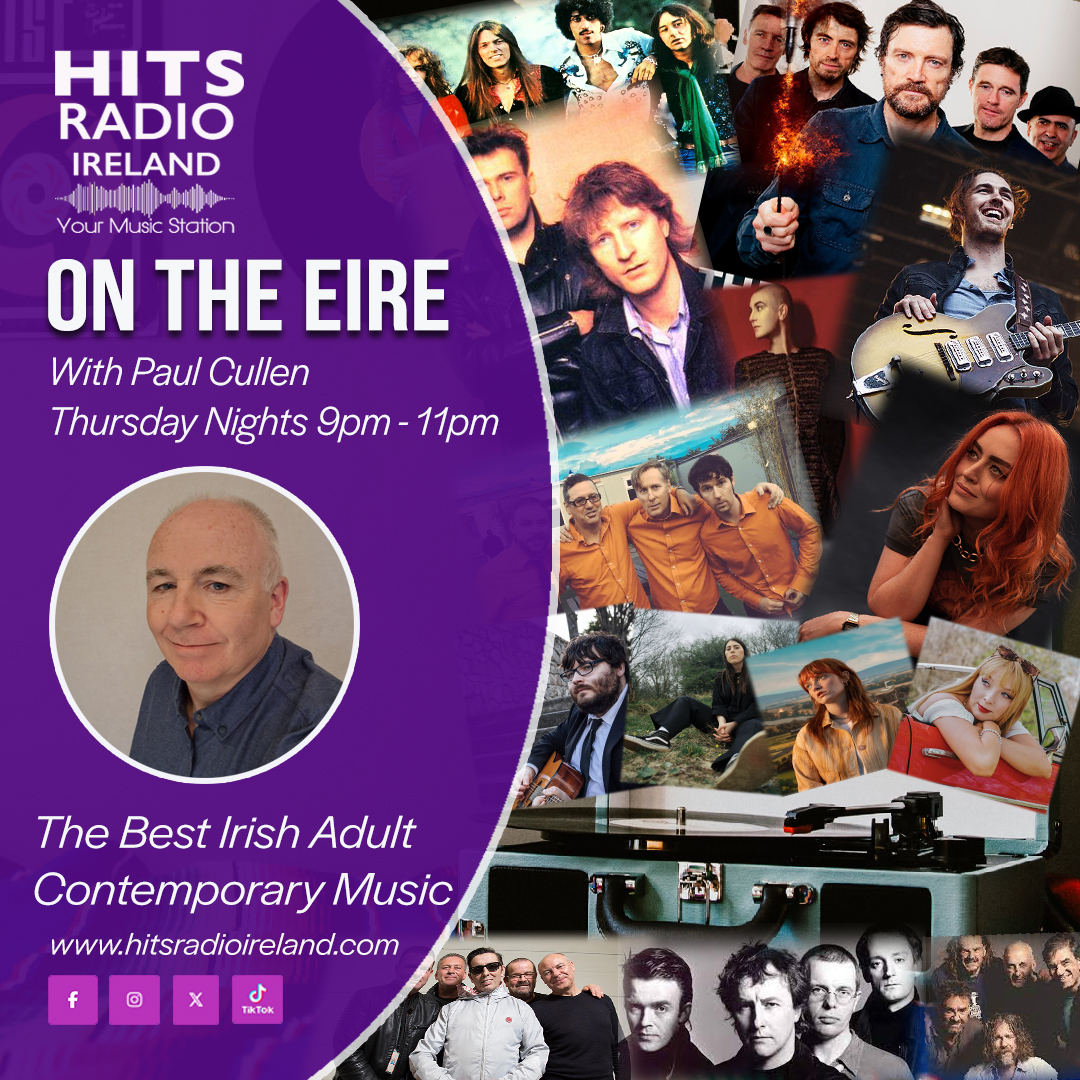 On the Eire with Paul Cullen every Thursday Night from 9pm - 11pm on Hits Radio Ireland