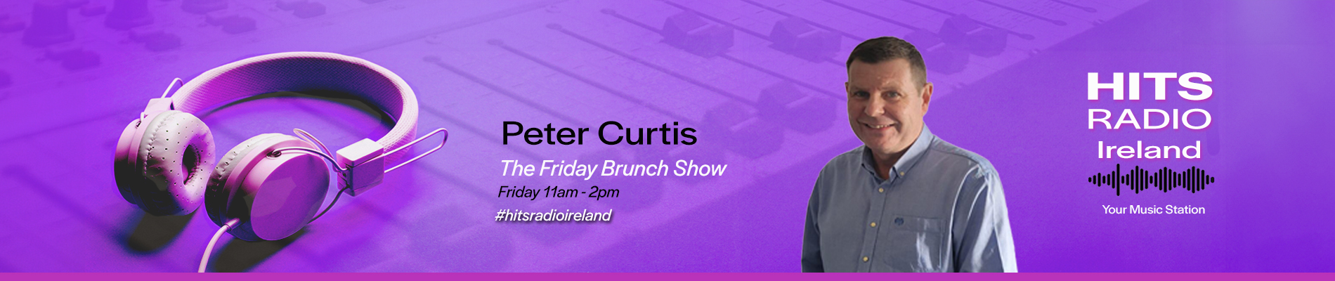 Peter Curtis Friday Brunch 11am to 2pm on Hits Radio Ireland