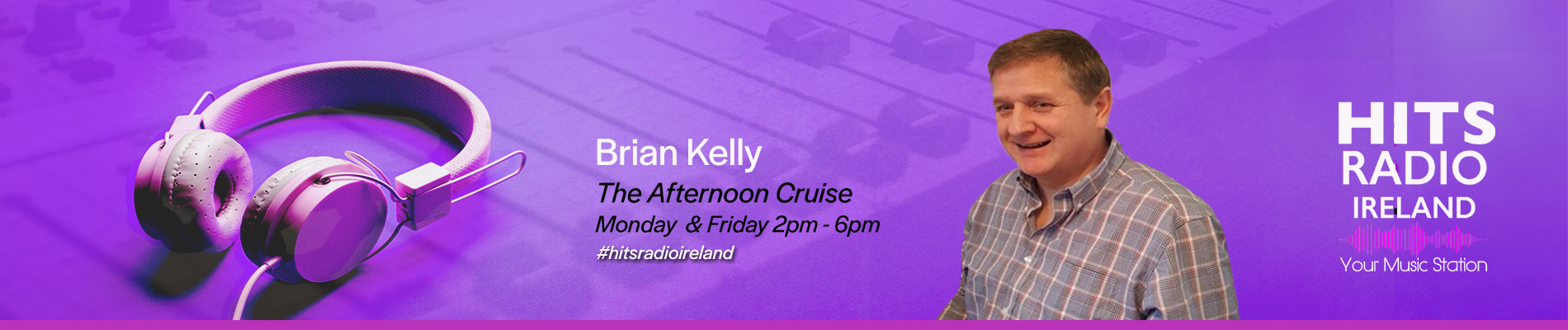 The Afternoon Cruise with Brian Kelly Monday and Friday from 2pm – 6pm on Hits Radio Ireland The Afternoon Cruise with Brian Kelly Monday and Friday from 2pm - 6pm on Hits Radio Ireland