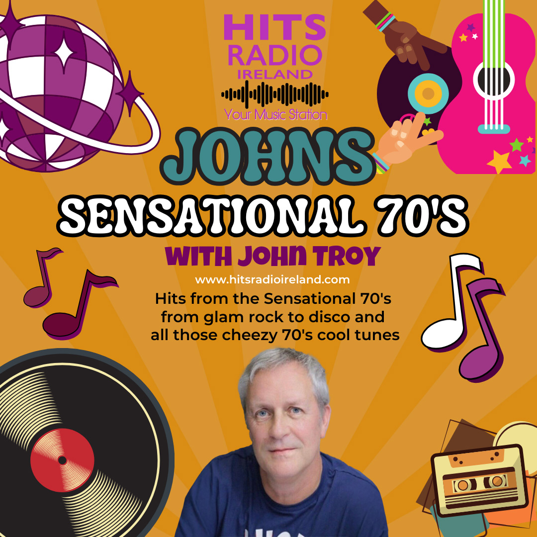 John's Sensational 70's on Hits Radio Ireland