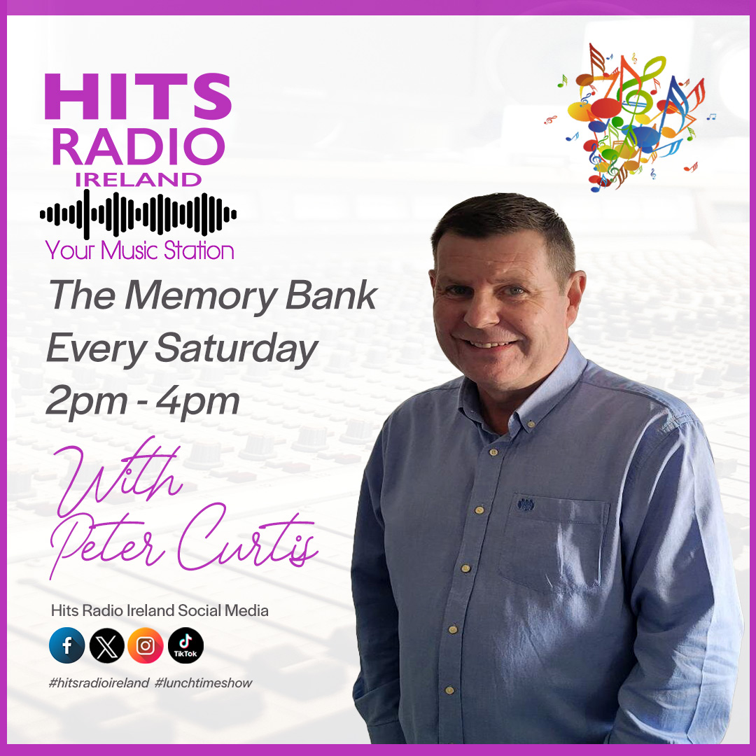 Peter Curtis The Memory Bank Saturday 2pm - 4pm on Hits Radio Ireland