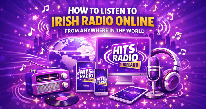 How to Listen to Irish Radio Online from Anywhere in the World. Hits Radio Ireland