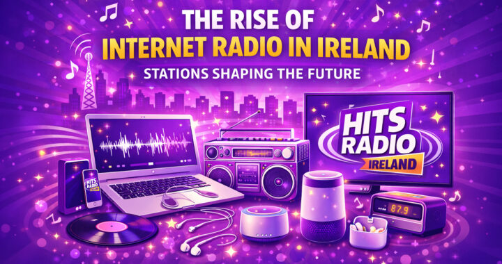 The Rise of Internet Radio in Ireland. Hits Radio Ireland