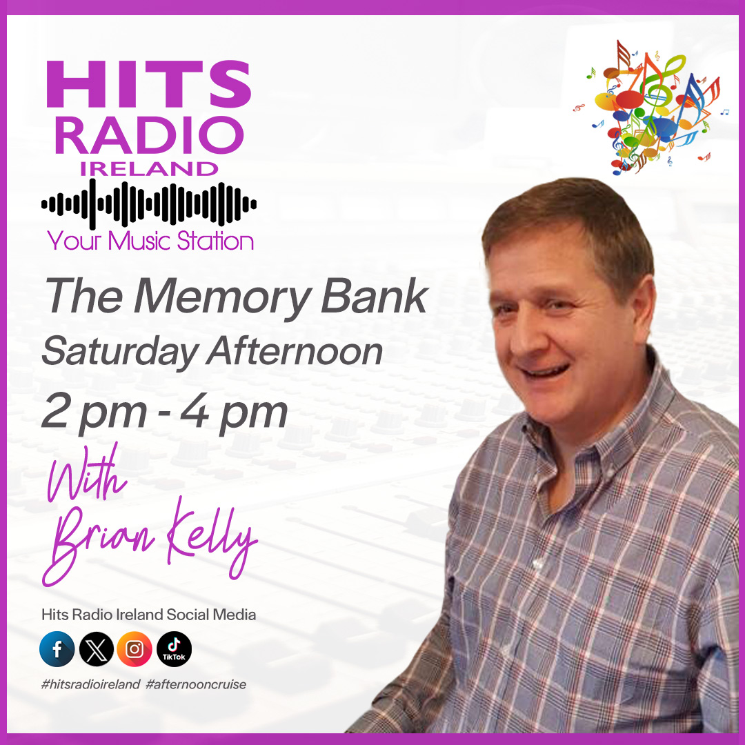 The Memory Bank with Brian Kelly Saturday Afternoon on Hits Radio Ireland